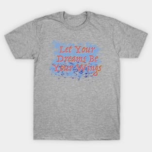 Typograhy Design - Let Your Dreams Be Your Wings T-Shirt